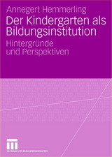 Der Kindergarten als Bildungsinstitution - Annegret Hemmerling