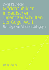 M&auml;dchenbilder in deutschen Jugendzeitschriften der Gegenwart - Doris Katheder