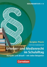 Scriptor Praxis: Urheber- und Medienrecht sicher umgesetzt im Schulalltag -  Stephan Rademacher