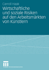 Wirtschaftliche und soziale Risiken auf den Arbeitsm&auml;rkten von K&uuml;nstlern - Carroll Haak