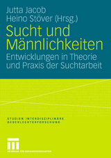 Sucht und M&auml;nnlichkeiten - 