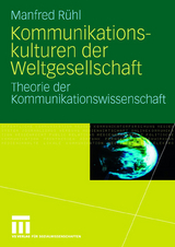 Kommunikationskulturen der Weltgesellschaft - Manfred R&uuml;hl