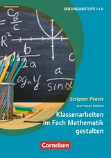 Scriptor Praxis: Klassenarbeiten im Fach Mathematik gestalten -  Matthias Römer