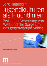 Jugendkulturen als Fluchtlinien - J&ouml;rg Hagedorn