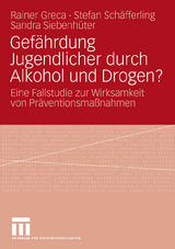 Gef&auml;hrdung Jugendlicher durch Alkohol und Drogen? - Rainer Greca, Stefan Sch&auml;fferling, Sandra Siebenh&uuml;ter