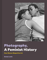 Photography, A Feminist History -  Emma Lewis