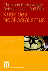 Kritik des Neoliberalismus - Christoph Butterwegge, Bettina L&ouml;sch, Ralf Ptak