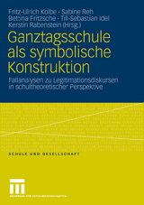 Ganztagsschule als symbolische Konstruktion - 