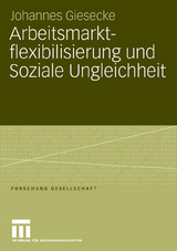 Arbeitsmarktflexibilisierung und Soziale Ungleichheit - Johannes Giesecke