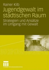 Jugendgewalt im st&auml;dtischen Raum - Rainer Kilb