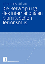 Die Bek&auml;mpfung des Internationalen Islamistischen Terrorismus - Johannes Urban