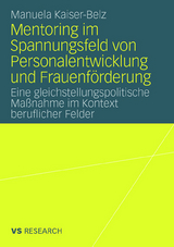 Mentoring im Spannungsfeld von Personalentwicklung und Frauenf&ouml;rderung - Manuela Kaiser-Belz