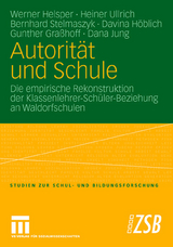 Autorit&auml;t und Schule - Werner Helsper, Heiner Ullrich, Bernhard Stelmaszyk, Davina H&ouml;blich, Gunther Gra&szlig;hoff, Dana Jung