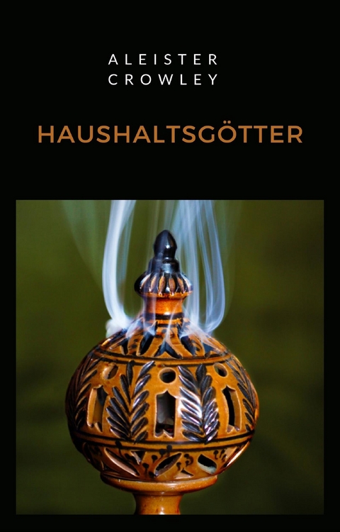 Haushaltsg&ouml;tter (&uuml;bersetzt) - Aleister Crowley