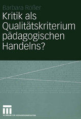 Kritik als Qualit&auml;tskriterium p&auml;dagogischen Handelns? - Barbara R&ouml;&szlig;er