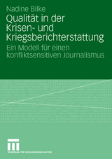Qualit&auml;t in der Krisen- und Kriegsberichterstattung - Nadine Bilke