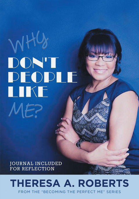 Why Don't People Like Me? - Theresa A Roberts
