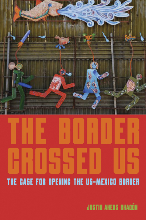 The Border Crossed Us - Justin Akers Chacón