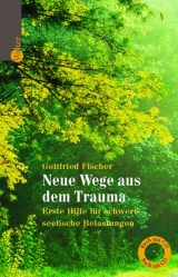 Neue Wege aus dem Trauma - Gottfried Fischer
