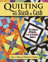 Quilting with Stash or Cash - Linda J. Hahn, Deborah G. Stanley
