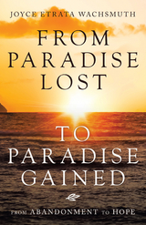 From Paradise Lost to Paradise Gained - Joyce Etrata Wachsmuth