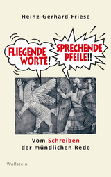 Fliegende Worte - Sprechende Pfeile -  Heinz-Gerhard Friese