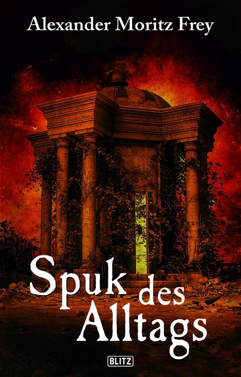 Spuk des Alltags - Alexander Moritz Frey