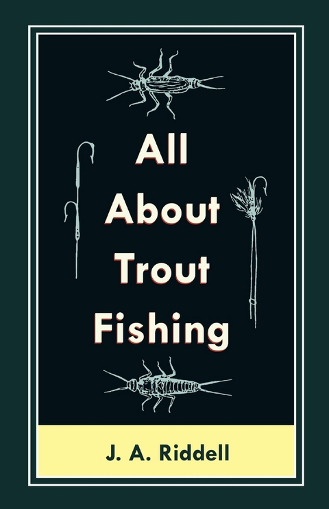 All About Trout Fishing - J. A. Riddell