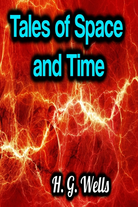 Tales of Space and Time - H.G. Wells