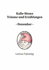 Kalle-Nisses Tr&auml;ume und Erz&auml;hlungen - Dezember - - Larissa Tj&auml;rnv&auml;g