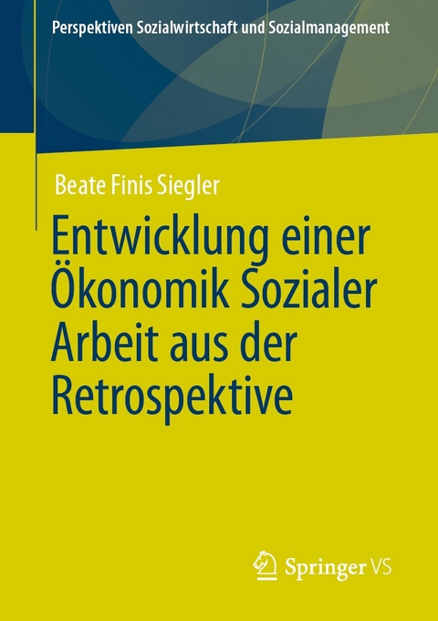 Entwicklung einer &Ouml;konomik Sozialer Arbeit aus der Retrospektive -  Beate Finis Siegler
