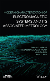 Modern Characterization of Electromagnetic Systems and its Associated Metrology - Tapan K. Sarkar, Magdalena Salazar-Palma, Ming Da Zhu, Heng Chen