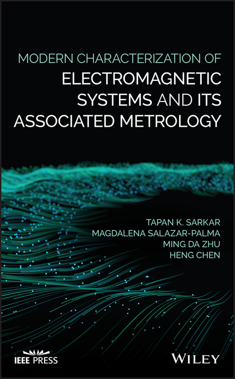Modern Characterization of Electromagnetic Systems and its Associated Metrology - Tapan K. Sarkar, Magdalena Salazar-Palma, Ming Da Zhu, Heng Chen