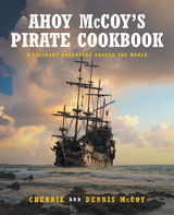 Ahoy McCoy's Pirate Cookbook - Cherrie and Dennis McCoy, Dennis McCoy
