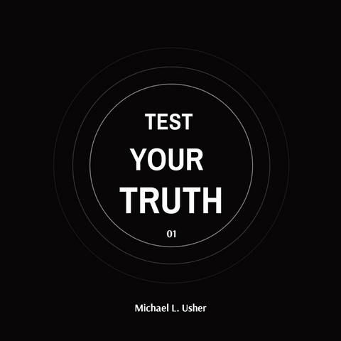 TEST  YOUR  TRUTH - Michael Usher