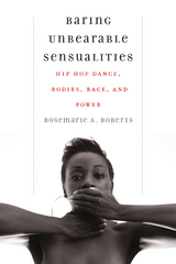 Baring Unbearable Sensualities -  Rosemarie A. Roberts