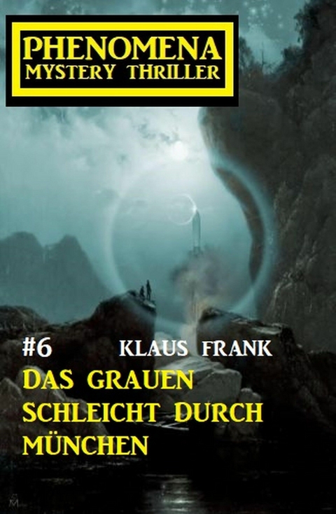 Das Grauen schleicht durch M&uuml;nchen: Phenomena 6 - Klaus Frank