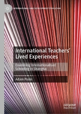 International Teachers&rsquo; Lived Experiences - Adam Poole