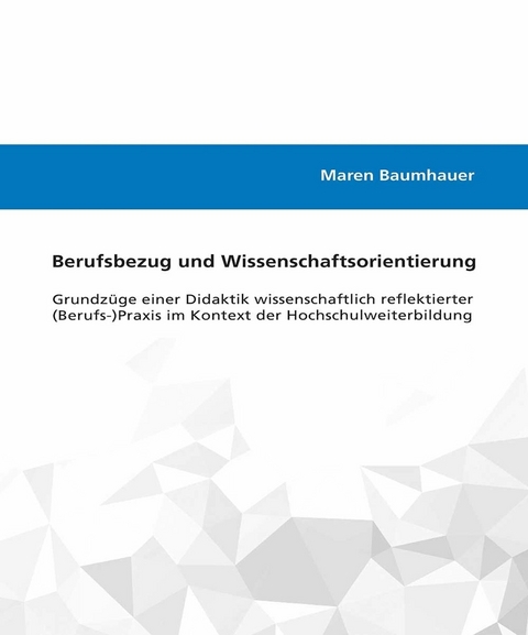 Berufsbezug und Wissenschaftsorientierung -  Maren Baumhauer