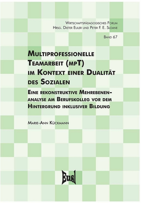 Multiprofessionelle Teamarbeit (mpT) im Kontext einer Dualit&auml;t des Sozialen -  Marie-Ann K&uuml;ckmann