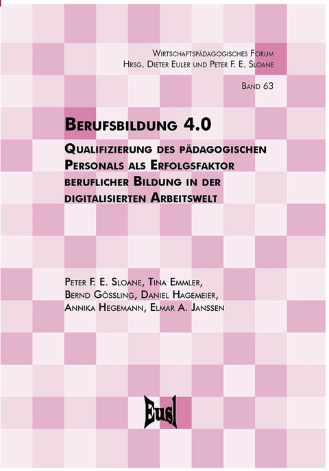 Berufsbildung 4.0 - Elmar A. Janssen, Annika Hegemann, Daniel Hagemeier, Bernd G&ouml;ssling, Tina Emmler, Peter F. E. Sloane