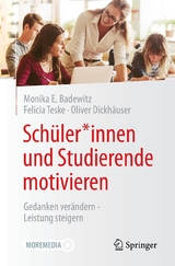 Sch&uuml;ler*innen und Studierende motivieren - Monika E. Badewitz, Felicia Teske, Oliver Dickh&auml;user