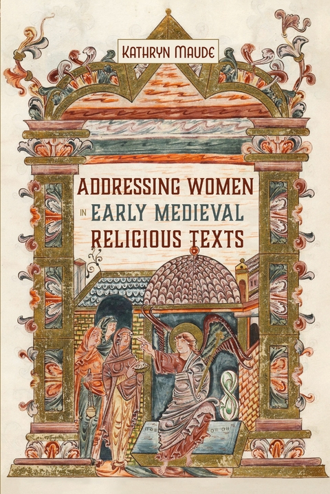 Addressing Women in Early Medieval Religious Texts -  Kathryn Maude