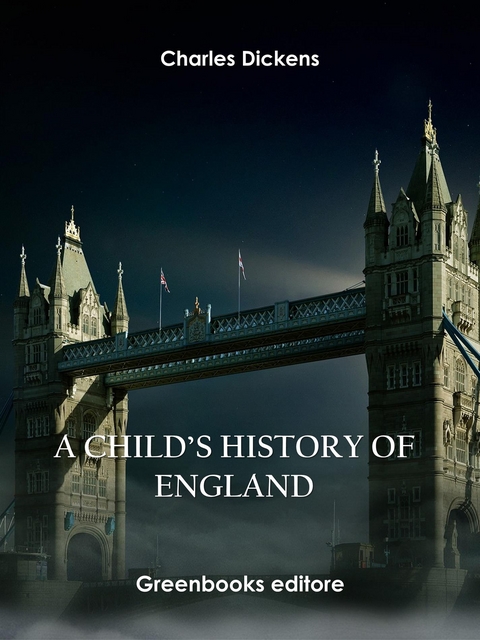 A Child&rsquo;s History of England - Charles Dickens