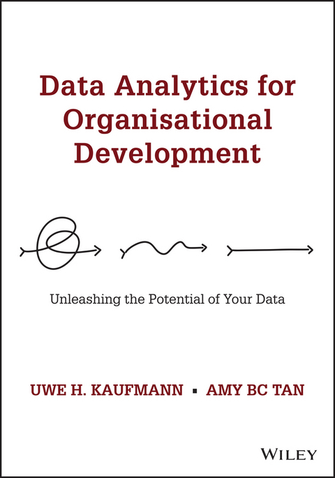 Data Analytics for Organisational Development - Uwe H. Kaufmann, Amy B. C. Tan