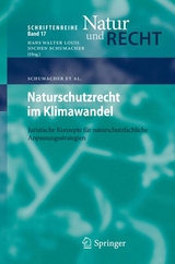 Naturschutzrecht im Klimawandel - Jochen Schumacher, Anke Schumacher, Ellen Kr&uuml;semann, Stephanie Rebsch, Regine Becker, Frank Niederstadt, Werner Konold, Peter Wattendorf