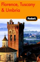 Fodor's Florence, Tuscany, Umbria - Fodor Travel Publications