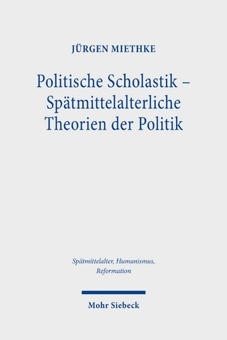 Politische Scholastik - Spätmittelalterliche Theorien der Politik