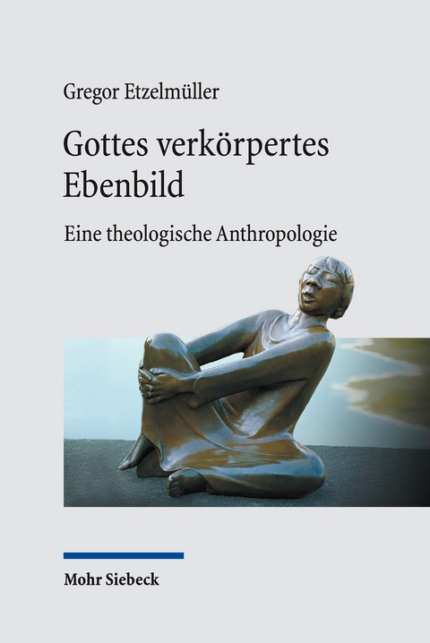 Gottes verk&ouml;rpertes Ebenbild -  Gregor Etzelm&uuml;ller