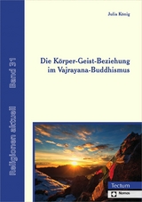 Die K&ouml;rper-Geist-Beziehung im Vajrayana-Buddhismus - Julia K&ouml;nig